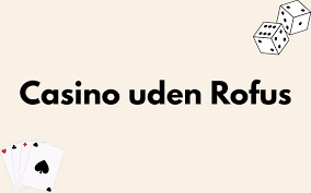 Casino Bonus Uden Rofus - Få Det Bedste Ud Af Dit Spil