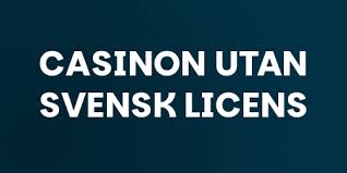 Casino Utan Svensk Licens - Världen av Spel utan Gränser Casino Utan Svensk Licens - Världen av Spel utan Gränser