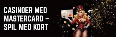 Casinoer med Mastercard En Guide til Sikker og Hurtig Betaling