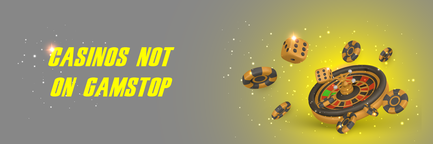 Exploring Casinos Not Registered on Gamstop 1606986785